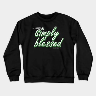 Not Lucky Simply Blessed Crewneck Sweatshirt